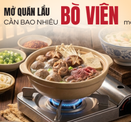 Mở quán lẩu cần bao nhiêu kg bò viên mỗi ngày? Cách tính để không dư hàng, thiếu hàng