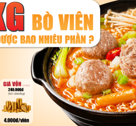 1Kg Bò Viên Đặc Biệt Chia Được Bao Nhiêu Tô Để Tối Ưu Điểm Hòa Vốn?